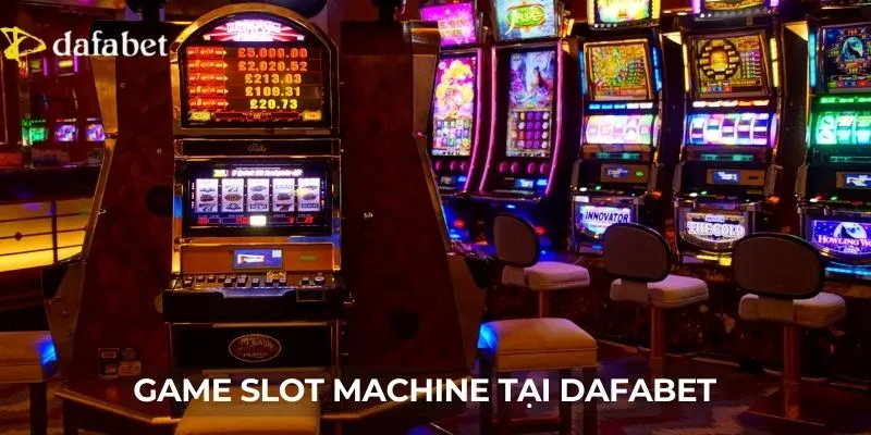 Game slot machine tại Dafabet