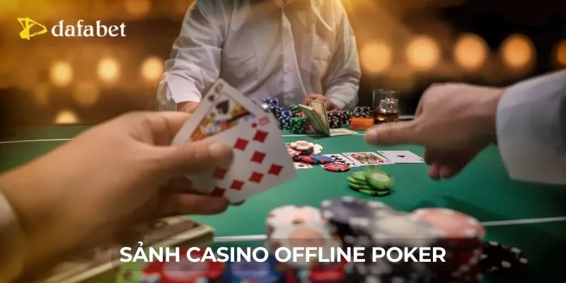 Sảnh Casino offline Poker